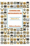 Cumpara ieftin Comunicare. Ortografie.ro. Clasa a V-a/Monica Halaszi, Luminita Alexandrina Sfara