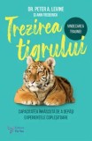 Cumpara ieftin Trezirea tigrului. Capacitatea innascuta de a depasi experientele coplesitoare/Peter A. Levine, Frederick Ann