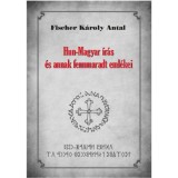 Hun-Magyar &iacute;r&aacute;s &eacute;s annak fennmaradt eml&eacute;kei - Fischer K&aacute;roly Antal