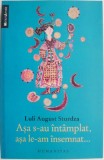 Asa s-au intamplat, asa le-am insemnat... - Luli August Sturdza