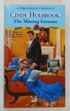 THE MISSING GROOMS by CINDY HOLBROOK , 2001 *TEXT IN LIMBA ENGLEZA