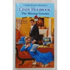 THE MISSING GROOMS by CINDY HOLBROOK , 2001 *TEXT IN LIMBA ENGLEZA