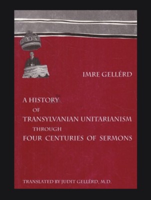 A history of Transylvanian Unitarianism Imre Gellerd foto