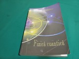 FIZICĂ CUANTICĂ * NICOALE MOȘESCU / 2008 / 56