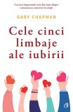 Cumpara ieftin Cele cinci limbaje ale iubirii. Editia a VI-a, Curtea Veche