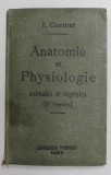 ANATOMIE ET PHYSIOLOGIE - ANIMALES ET VEGETALES , A L &#039;USAGE DES ELEVES DE CINQUIEME ANNEE , EDITIE DE INCEPUT DE SECOL XX