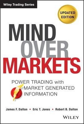 Mind Over Markets: Power Trading with Market Generated Information, Updated Edition foto