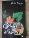 Discret, de Dragoste - Liviu Lungu, Editura Ex Ponto, 2005, 174 pagini, Romana, Carte Paperback