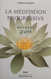 Eugene Jacques - La meditation progressive (Editia: 2011)