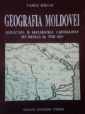GEOGRAFIA MOLDOVEI REFLECTATA IN DOCUMENTELE CARTOGRAFICE DIN SECOLUL AL XVIII-LEA de VASILE BAICAN 1996