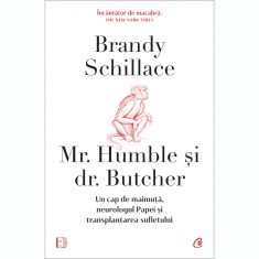 Mr. Humble si dr. Butcher. Un cap de maimuta, neurologul Papei si transplantarea sufletului, Brandy Schillace