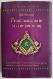 Francmasonerie si companionaj - Rene Guenon