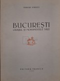 Grigore Ionescu - Bucuresti - Orasul si monumentele sale (Editia: 1956)
