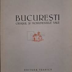 Grigore Ionescu - Bucuresti - Orasul si monumentele sale (editia 1956)