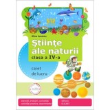 Stiinte ale naturii. Clasa a 4-a. Caiet de aplicatii - Alina Ionescu