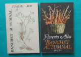 Florenta Albu &ndash; Banchet autumnal ( ambele volume )( prima editie )