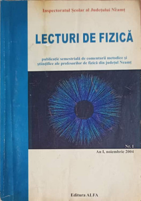 LECTURI DE FIZICA - PUBLICATIE SEMESTRIALA DE COMENTARII METODICE SI STIINTIFICE ALE PROFESORILOR DE FIZICA DIN foto