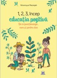 1, 2, 3 Incep educatia pozitiva | Veronique Maciejak, Didactica Publishing House