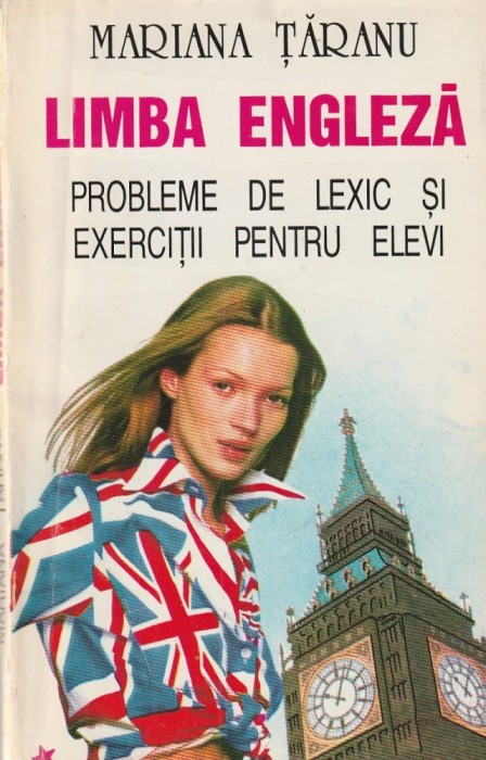 MARIANA TARANU - LIMBA ENGLEZA PROBLEME DE LEXIC SI EXERCITII PENTRU ELEVI