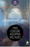 Trei eseuri asupra religiei &ndash; John Stuart Mill