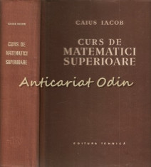 Curs De Matematici Superioare - Caius Iacob foto