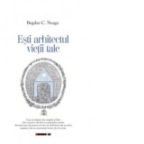 Esti arhitectul vietii tale - Bogdan C. Neagu