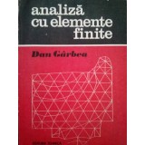Dan Garbea - Analiza cu elemente finite (Editia: 1990)