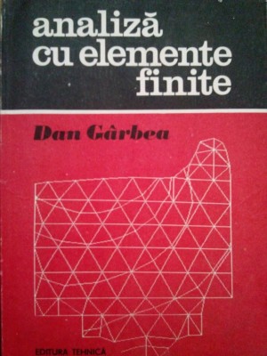 Dan Garbea - Analiza cu elemente finite (Editia: 1990) foto
