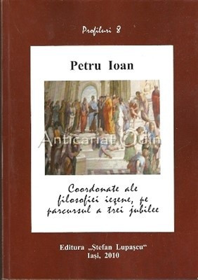 Coordonate Ale Filosofiei Iesene, Pe Parcursul A Trei Jubilee - Petru Ioan foto