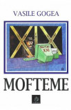 Mofteme - Vasile Gogea