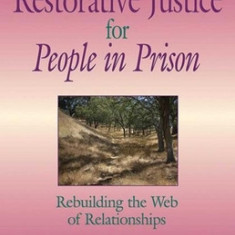 The Little Book of Restorative Justice for People in Prison: Rebuilding the Web of Relationships