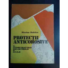 Protectii Anticorosive In Constructiile Industriale Si Civile - Nicolae Nedelcu ,542363