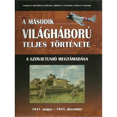 A m&amp;aacute;sodik vil&amp;aacute;gh&amp;aacute;bor&amp;uacute; teljes t&amp;ouml;rt&amp;eacute;nete 3. - A Szovjetuni&amp;oacute; megt&amp;aacute;mad&amp;aacute;sa foto