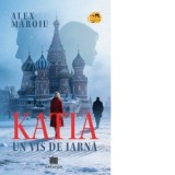 Katia, un vis de iarna - Alex Maroiu