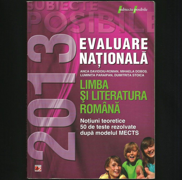 EVALUARE NAȚIONALĂ - 2013 - CULEGERE SUBIECTE TESTE - LIMBA ȘI LITERATURA ROM&Acirc;NĂ