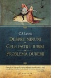 Despre minuni. Cele patru iubiri. Problema durerii - C. S. Lewis