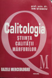 Ion Stanciu - Calitologia - Stiinta calitatii marfurilor (Editia: 2003)