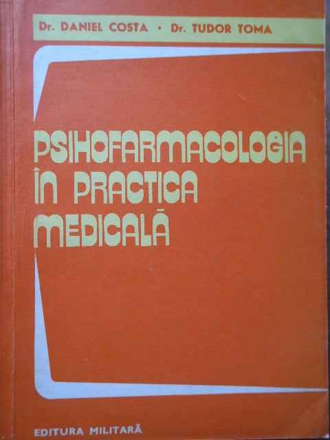 Psihofarmacologia In Practica Medicala - Daniel Costa Tudor Toma ,284351
