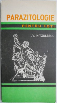 Parazitologie pentru toti &amp;ndash; V. Nitzulescu foto