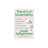 The Art of Uncertainty: How to Navigate Chance, Ignorance, Risk, and Luck