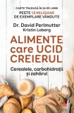 Alimente care ucid creierul. Cerealele, carbohidrații și zahărul