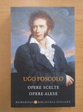 Ugo Foscolo - Opere alese ( ediție bilingvă )