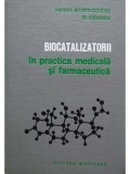 Matilda Rosetti Coltoiu - Biocatalizatorii in practica medicala si farmaceutica (editia 1980)