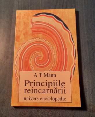 Principiile reincarnarii A. T. Mann foto