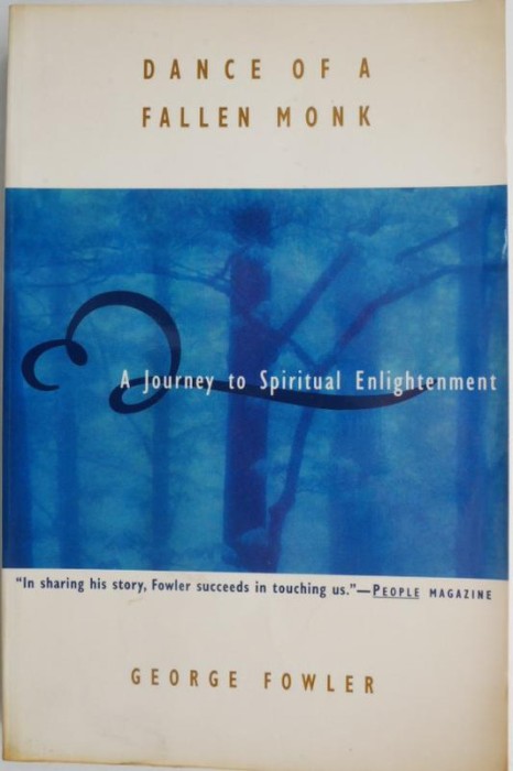 Dance of a Fallen Monk. A Journey to Spiritual Enlightment &ndash; George Fowler