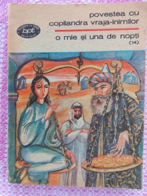 C511- O MIE SI UNA DE NOPTI 14 - POVESTEA CU COPILANDRA VRAJA-INIMILOR - BPT 887 foto