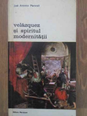 VELAZQUEZ SI SPIRITUL MODERNITATII-JOSE ANTONIO MARAVALL foto