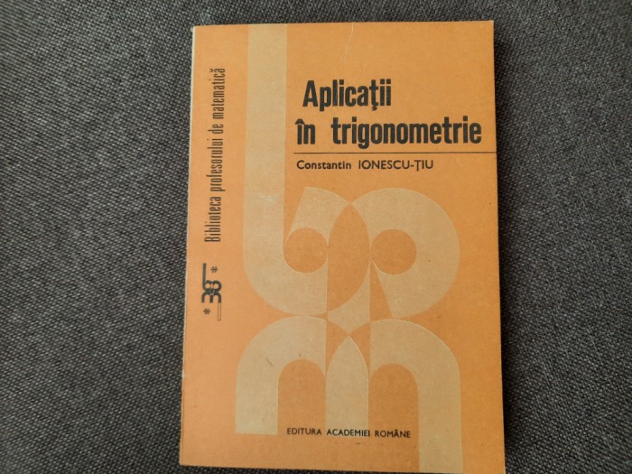 APLICATII IN TRIGONOMETRIE C IONESCU TIU