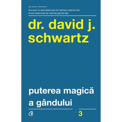 Puterea magica a gandului. Ed a V a, David J. Schwartz foto