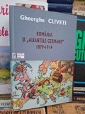 Romania si aliantele germane 1879-1914 Gheorghe Cliveti